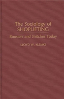 The Sociology of Shoplifting: Boosters and Snitches Today (Praeger Series in Criminology and Crime Control Policy) 0275941086 Book Cover