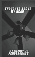 Thoughts Above My Head B09GZDQ5Q2 Book Cover