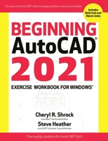 Beginning AutoCAD 2021 Exercise Workbook 0831136596 Book Cover