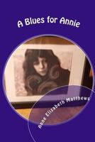A Blues for Annie: The journey of a teen to find herself through the turbulent sixties in London 1492736996 Book Cover