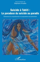 Suicide à Tahiti : le paradoxe du suicide au paradis: Eléments de compréhension et propositions de prévention (Antidotes) (French Edition) 2343052123 Book Cover
