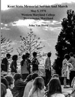 Kent State Memorial Service and March: May 5, 1970 - Western Maryland College (Now McDaniel College), Westminster, Maryland 1533511470 Book Cover