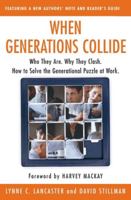 When Generations Collide: Who They Are. Why They Clash. How to Solve the Generational Puzzle at Work 0066621070 Book Cover