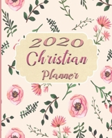 2020 Christian Planner: Gratitude Planner, Devotional Planner, Prayer Planner, 2020 Monthly and Weekly Planner, Daily Organizer, With Bible Verses, Floral Planner, Christian Gift Idea 1707925488 Book Cover