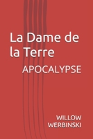 La Dame de la Terre: APOCALYPSE (French Edition) B0F6DG7H6Z Book Cover
