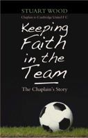 Keeping Faith in the Team: The Chaplain's Story 0232528764 Book Cover