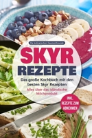 Skyr Rezepte: Das gro�e Kochbuch mit den besten Skyr Rezepten. Alles �ber das isl�ndische Milchprodukt - inkl. Rezepte zum Abnehmen 1695297989 Book Cover