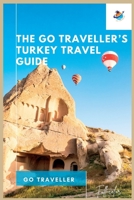 THE Go Traveller's TURKEY TRAVEL GUIDE (Full-Color) B0BRLW12Y6 Book Cover