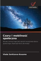 Czary i mobilnosc spoleczna: Rytualy czarnej magii jako sposób na poprawe statusu spolecznego (Wybrzeze Kosci Sloniowej) (Polish Edition) 6208763886 Book Cover