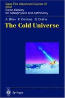 The Cold Universe: Saas-Fee Advanced Course 32, 2002. Swiss Society for Astrophysics and Astronomy 3642074073 Book Cover