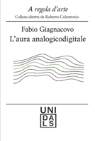 L'Aura analogicodigitale (A regola d'arte. Collana diretta da Roberto Colantonio) (Italian Edition) B0FDW98L94 Book Cover