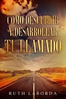 Cómo descubrir y desarrollar tu llamado (Spanish Edition) B088BGKZ7V Book Cover