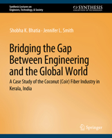 Bridging the Gap Between Engineering and the Global World: A Case Study of the Coconut (Coir) Fiber Industry in Kerala, India 3031799429 Book Cover