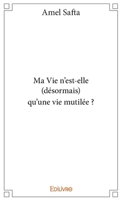 Ma Vie n'est-elle (désormais) qu'une vie mutilée ? (French Edition) 233405352X Book Cover