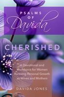 Psalms of Davida - Cherished: A Devotional and Workbook for Women Pursuing Personal Growth as Wives and Mothers 1967711488 Book Cover