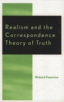 Realism and the Correspondence Theory of Truth (Studies in Epistemology and Cognitive Theory) 0742512835 Book Cover