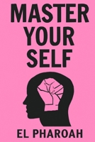 Master Yourself: The Ultimate Guide to Self-Development and Personal Growth B0FG26JDTQ Book Cover