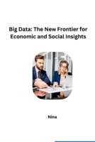 Big Data: The New Frontier for Economic and Social Insights 338422860X Book Cover