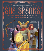 She Speaks: The Women of Norse Myths in their Own Words 1917366086 Book Cover