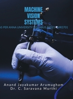 Machine Vision Systems: As Per Anna University R2021 - MR3701 B0DL69VNXK Book Cover