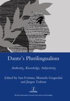 Dante's Plurilingualism: Authority, Knowledge, Subjectivity (Legenda Main Series) 036760244X Book Cover