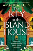 The Key to the Island House: An absolutely gripping and emotional historical fiction novel 1836189400 Book Cover
