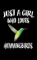 Just A Girl Who Loves Hummingbirds: Animal Nature Collection 1075456843 Book Cover