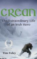 Crean - The Extraordinary Life of an Irish Hero 1999918983 Book Cover