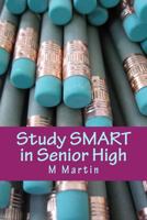 Study SMART in Senior High: No genius required 1495489574 Book Cover
