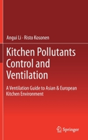 Kitchen Pollutants Control and Ventilation: A Ventilation Guide to Asian & European Kitchen Environment 9811364958 Book Cover