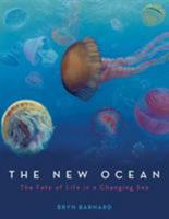 The New Ocean: The Fate of Life in a Changing Sea 0375870490 Book Cover