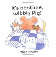 Is It Bedtime Yet Wibbly Pig? 0340878649 Book Cover