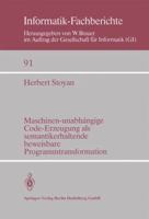 Maschinen-Unabhangige Code-Erzeugung ALS Semantikerhaltende Beweisbare Programmtransformation 3540138951 Book Cover