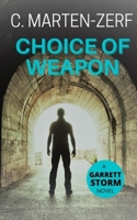 Choice of Weapon: A Garrett Storm action thriller novel. 1739857402 Book Cover