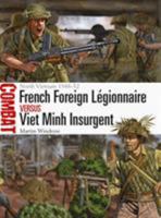 French Foreign Légionnaire vs Viet Minh Insurgent: North Vietnam 1948–52 1472828917 Book Cover
