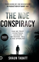 The NDE Conspiracy: Can We Trust Eyewitness Accounts of Heaven, Hell, and the Afterlife? B0F741G5KZ Book Cover