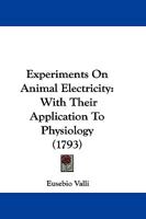 Experiments On Animal Electricity: With Their Application To Physiology 1166049280 Book Cover
