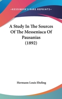 A Study In The Sources Of The Messeniaca Of Pausanias 1164551256 Book Cover