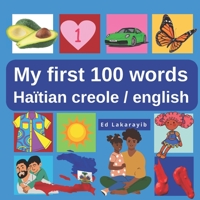 My first 100 colored worlds in haitian creole and english: Kréyol ayiti ak anglé B0BTRZ7MZP Book Cover