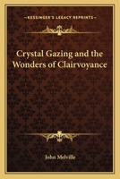 Crystal Gazing and the Wonders of Clairvoyance 1162566760 Book Cover