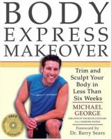 Body Express Makeover: Trim and Sculpt Your Body in Less Than Six Weeks 0743261224 Book Cover