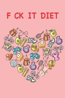 F CK IT DIET.: Meal Planner Track And Plan Your Meals Weekly.|90 Day Weight Loss Planner.|Gifts For Christmas, Birthday and Valentine’s Day. (Diet Journal) B083XX4MFC Book Cover