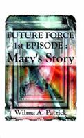Future Force 1st Episode: Mary's Story 1585002860 Book Cover