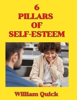 THE SIX PILLARS OF SELF ESTEEM: Nurturing Confidence and Empowerment for a Fulfilling Life B0CKD1MFYH Book Cover