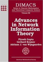 Advances In Network Information Theory: Dimacs Workshop Network Information Theory, March 17-19, 2003, Piscataway, New Jersey (Dimacs Series in Discrete Mathematics and Theoretical Computer Science) 0821834673 Book Cover