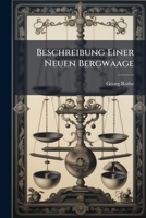 Beschreibung Einer Neuen Bergwaage 117586918X Book Cover