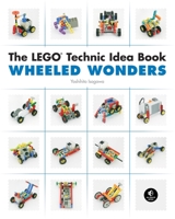 The LEGO Technic Idea Book: Wheeled Wonders: 2 1593272782 Book Cover