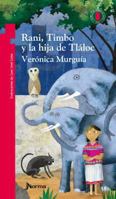 Rani, Timbo y La Hija de Tlaloc / Rani, Timbo and Tlaloc's Daughter (Torre de Papel Roja) Spanish Edition 6071305853 Book Cover