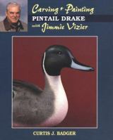 Carving & Painting a Pintail Drake With Jimmie Vizier (Carving & Painting Series) 0811727017 Book Cover