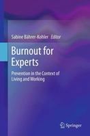 Burnout for Experts: Prevention in the Context of Living and Working 1461443903 Book Cover